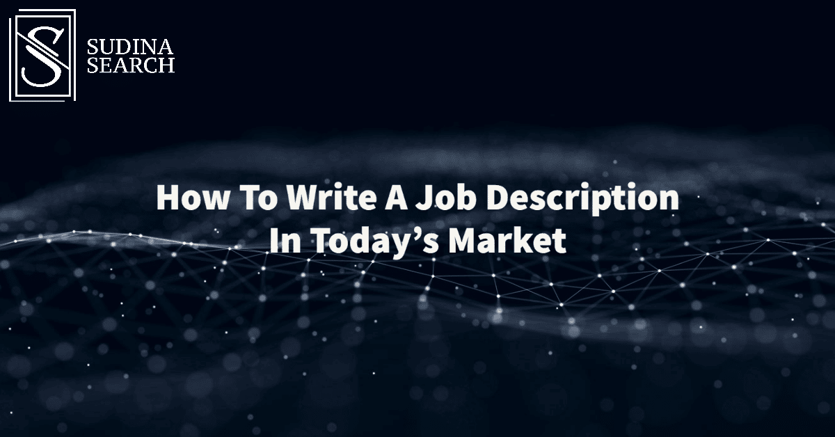 How To Write A Job Description In Today’s Market