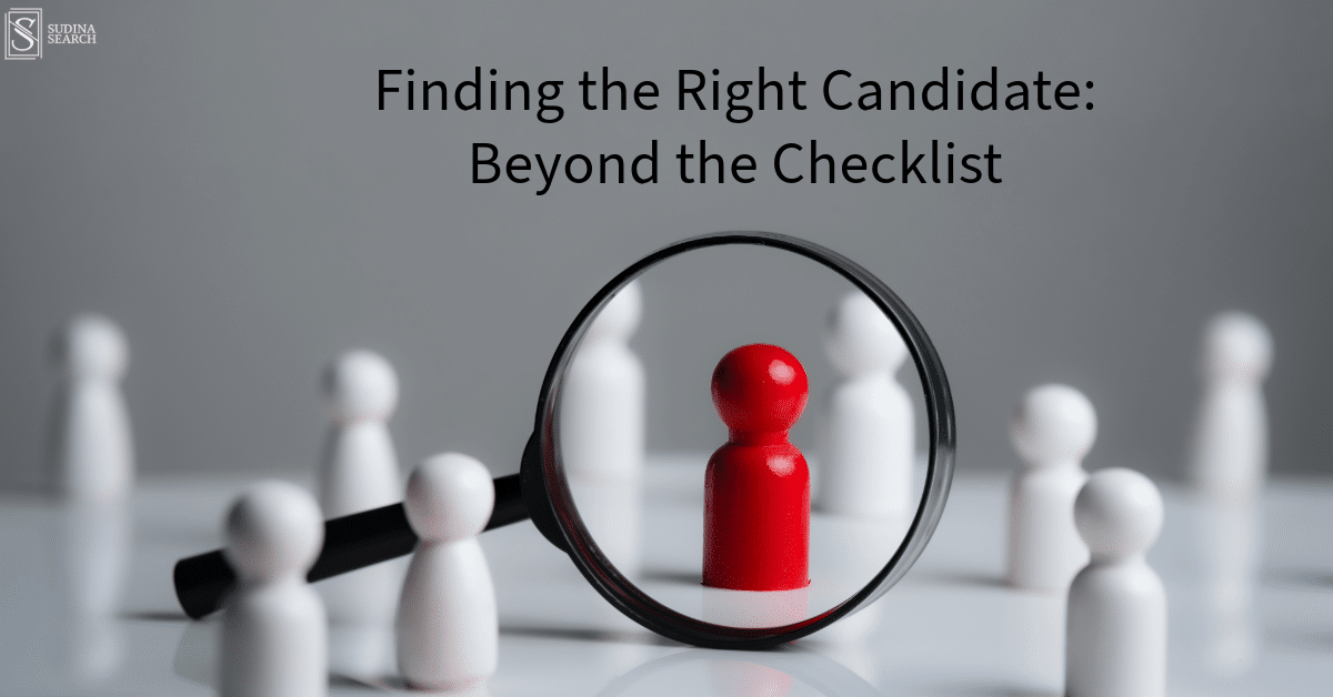 Finding the Right Candidate: Beyond the Checklist